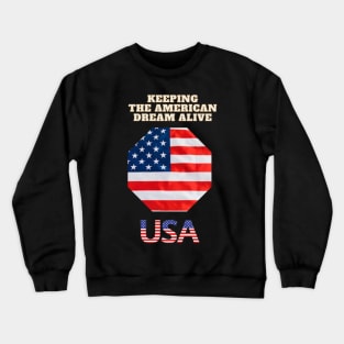 Keeping the American Dream Alive Crewneck Sweatshirt